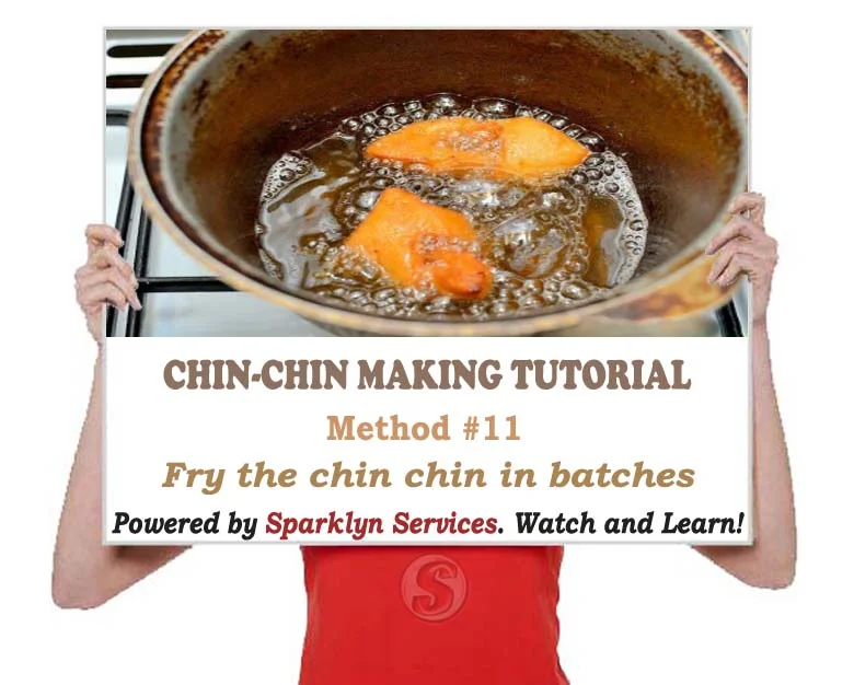 Fry the chin chin in batches