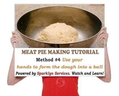 Use your hands to form the dough into a ball