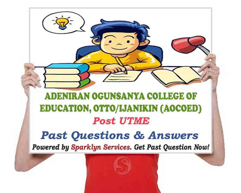 Adeniran Ogunsanya College of Education, Otto/Ijanikin (AOCOED) Post UTME Past Questions and Answers