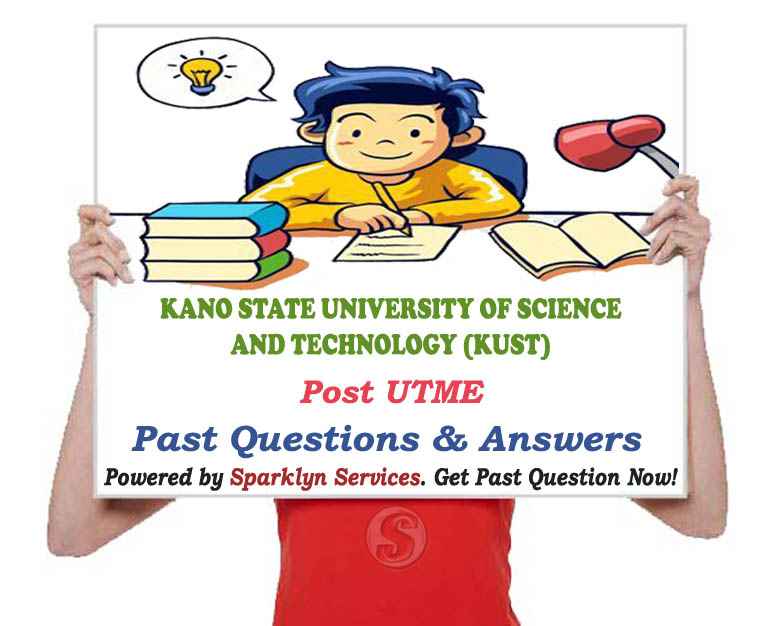 Kano State University of Science and Technology (KUST) Post UTME Past Questions and Answers
